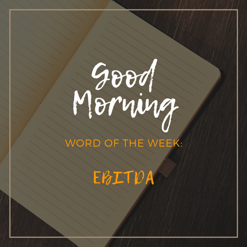 The word of this week is: "EBITDA"! Follow our fomat "Word of the week"!