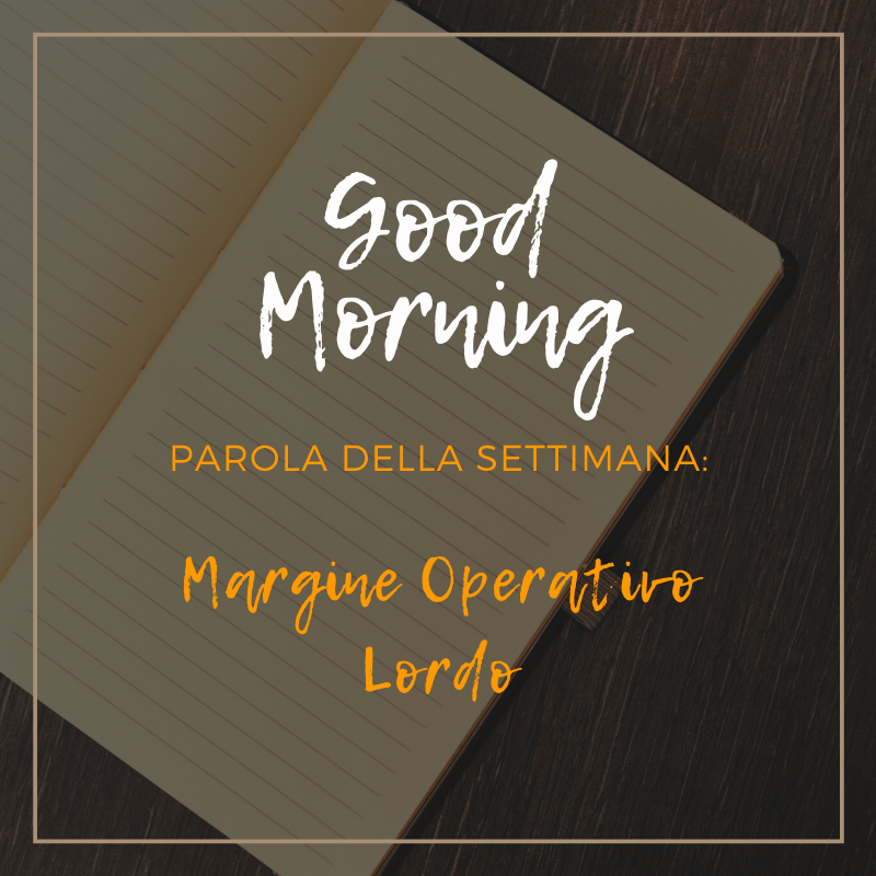 La parola di questa settimana è: "Margine Operativo Lordo". Clicca sul nostro format!