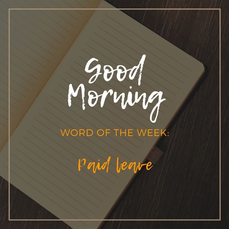 The word of this week is: "Paid leave"! Follow our fomat "Word of the week" and our facebook page to discover more.